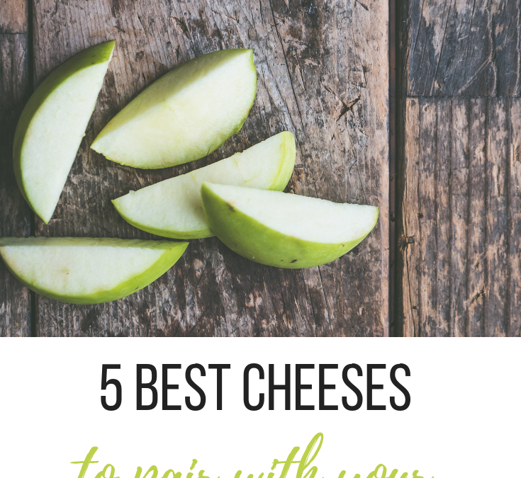 5 Best Cheeses to Pair with Your Favorite Apples
