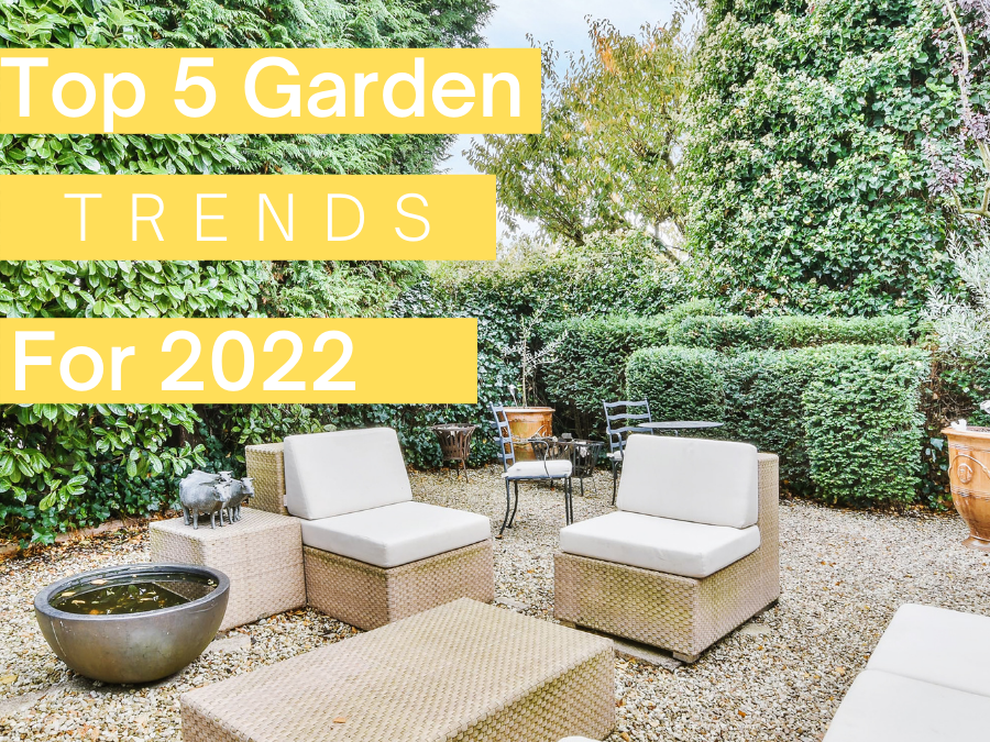 Top 5 Garden Trends For 2022